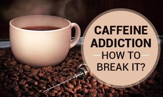How to Break Caffeine Addiction