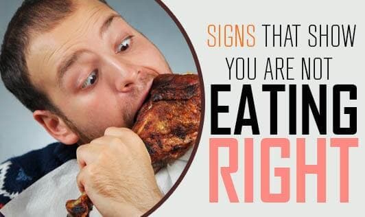 Signs That Show You Are Not Eating Right