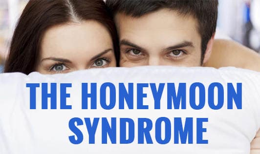The Honeymoon Syndrome - Symptoms, Causes, Prevention and Treatment