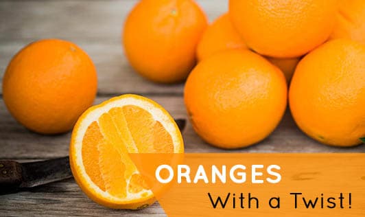 Oranges with a twist!