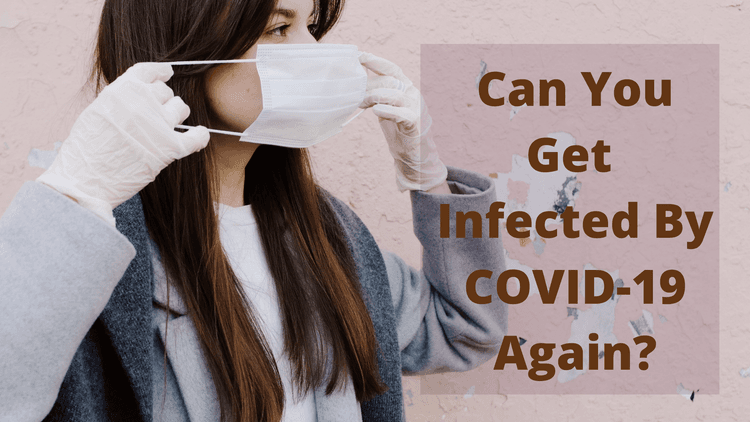 Coronavirus Re-Infection: Can You Get Covid-19 Twice?