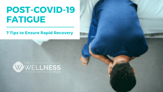 Feeling Drained After COVID-19? Here Is Your Fast-Recovery Guide!