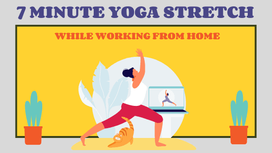 7 Minute Yoga Stretch While Working From Home